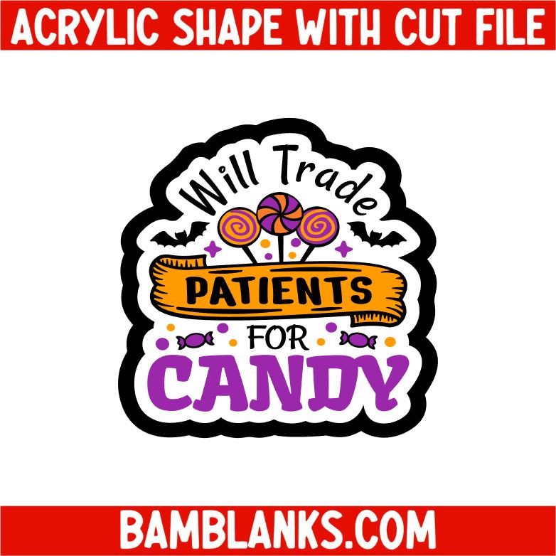 Will Trade Patients For Candy - Acrylic Shape #