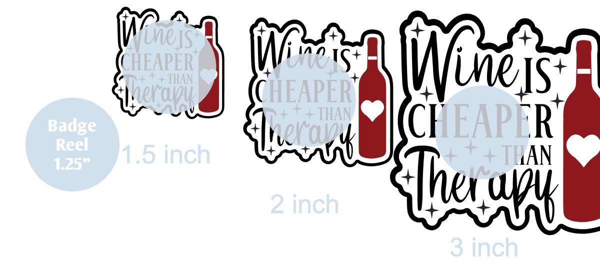 Wine is Cheaper Than Therapy - DECAL AND ACRYLIC SHAPE #DA0116