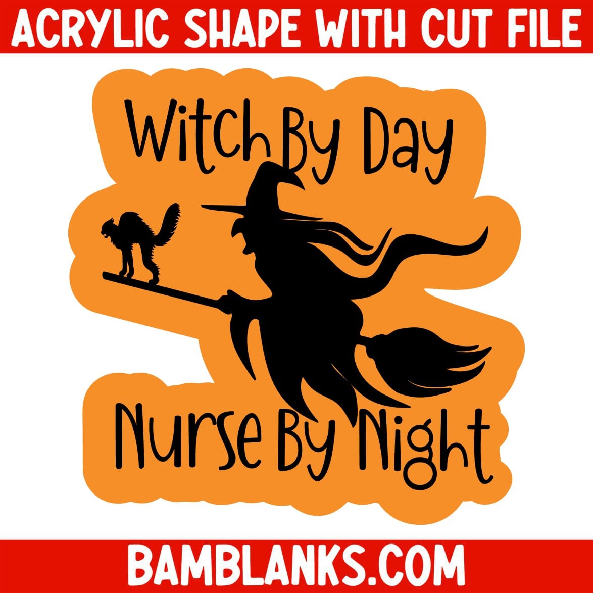 Witch By Day Nurse By Night 2 - Acrylic Shape #1647