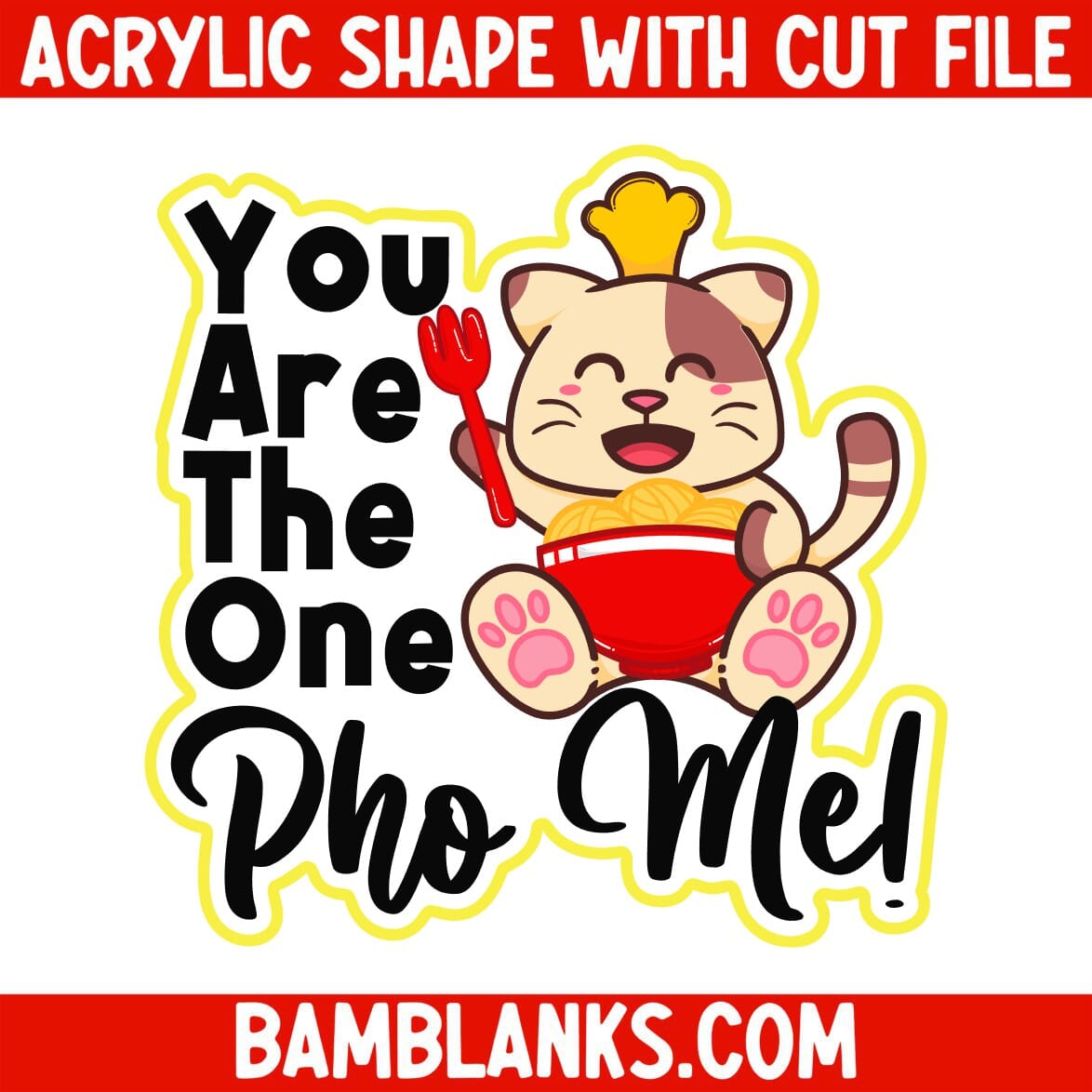 You Are The One Pho Me - Acrylic Shape #2102