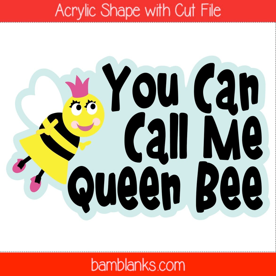 You Can Call Me Queen Bee - Acrylic Shape #1648