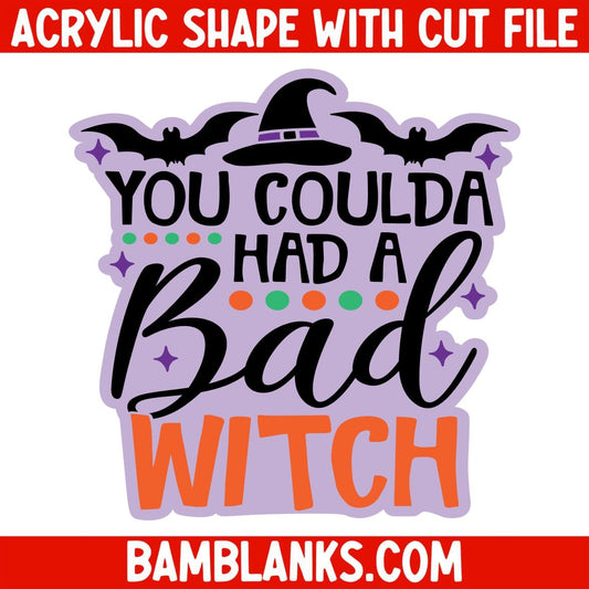 You Coulda Had a Bad Witch - Acrylic Shape #885