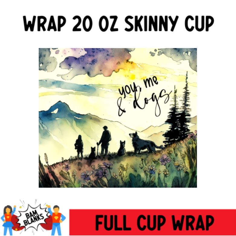 You, Me and the Dogs - 20 oz Skinny Cup Wrap - CW0062