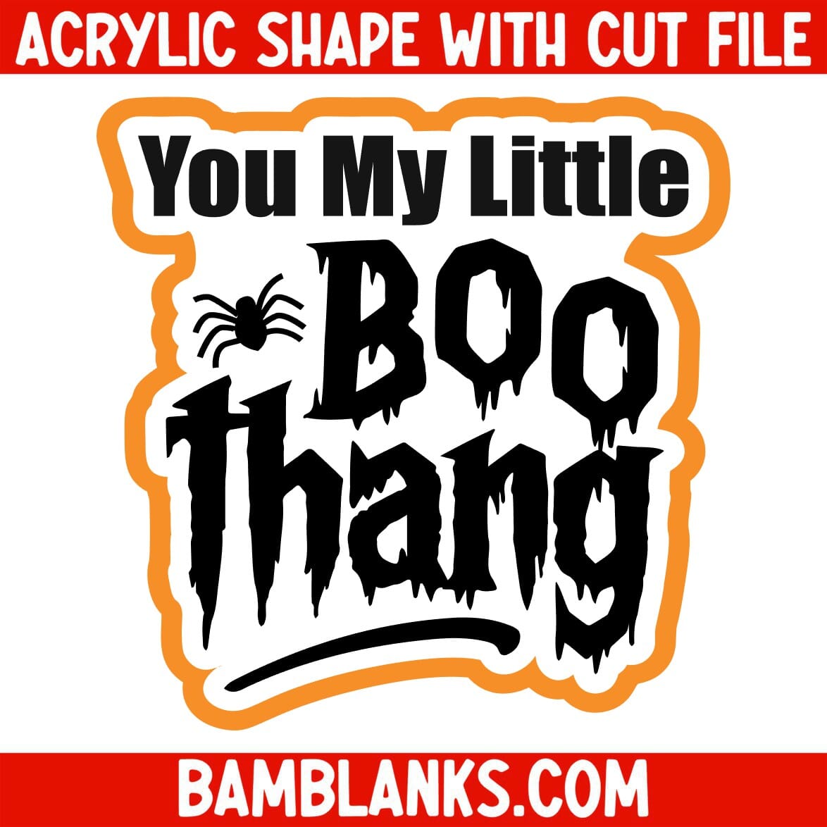 You My Little Boo Thang - Acrylic Shape #2460