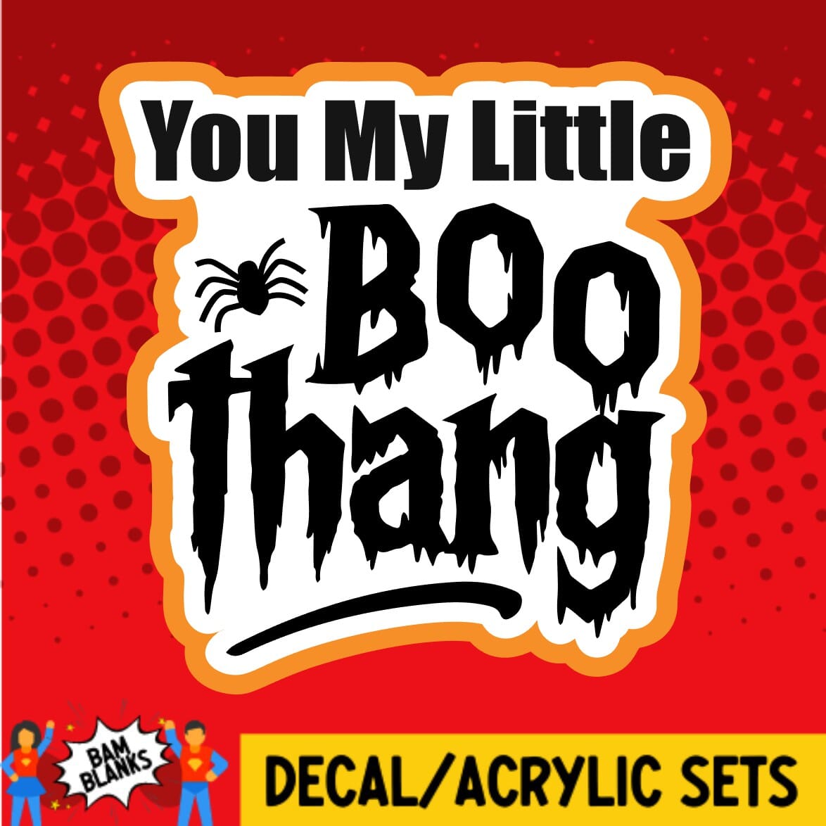 You My Little Boo Thang - DECAL AND ACRYLIC SHAPE #DA01299